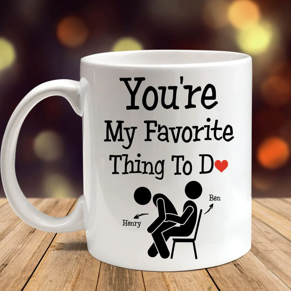 You Are My Favorite Thing To Do Funny Valentine Mug Personalized Gift DA199 890211 - Image 4