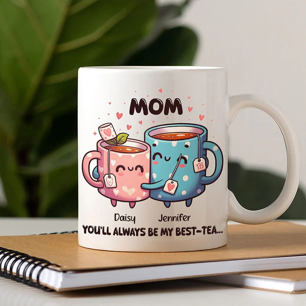 You'll Always Be My Best-Tea Mother's Day Mug Personalized Gift T286 890515 - Image 3