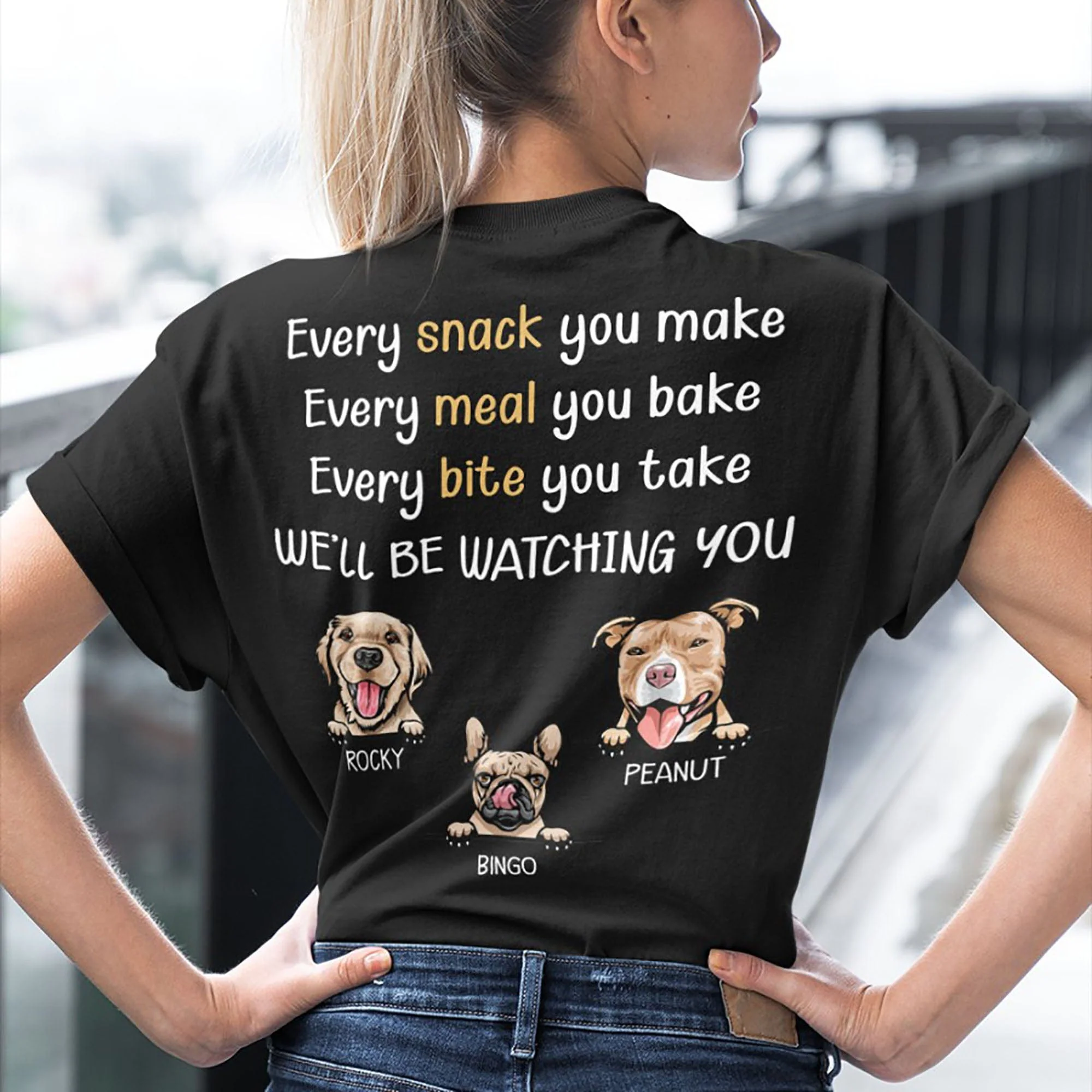 Every Snack You Make Personalized Custom Dog Backside Shirt C454 - Image 5