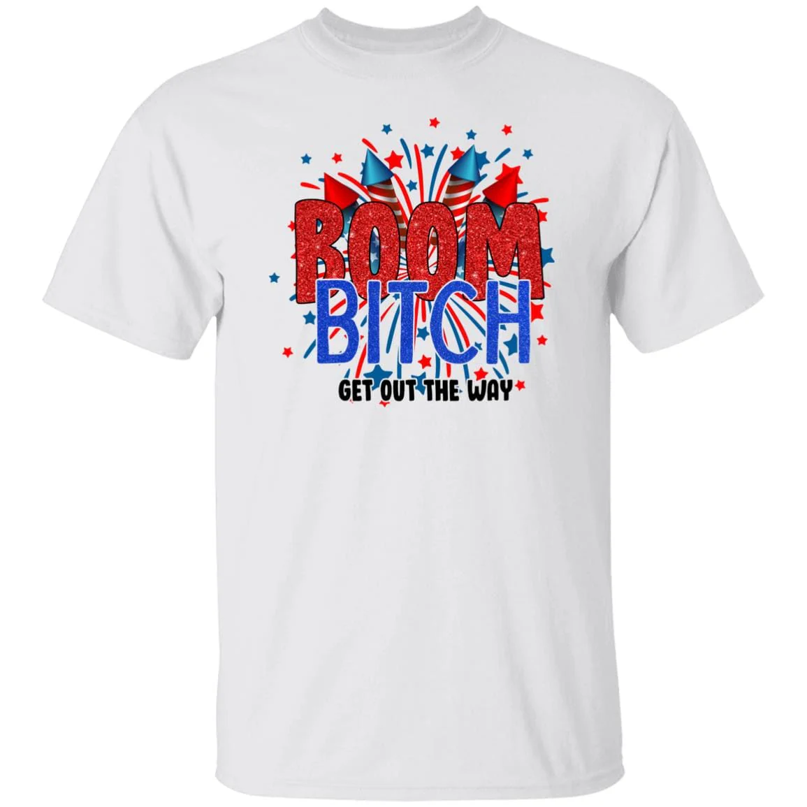 BOOM BITCH Get Out The Way Fireworks 4th Of July H391