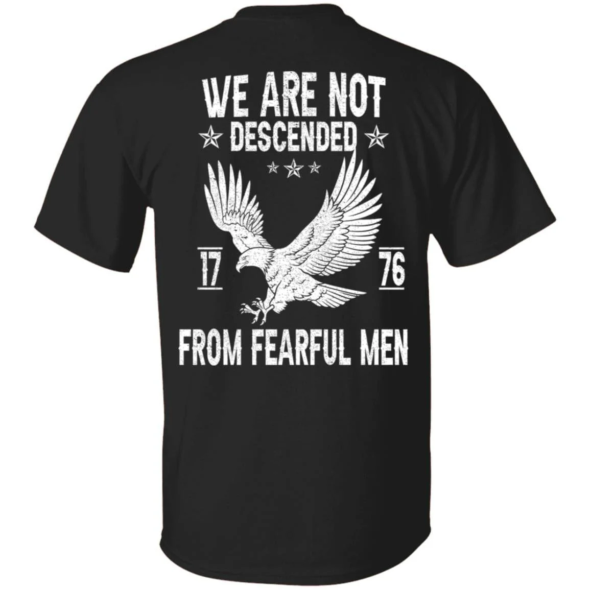 We Are Not Descended From Fearful Men 1776 Back Shirt H407