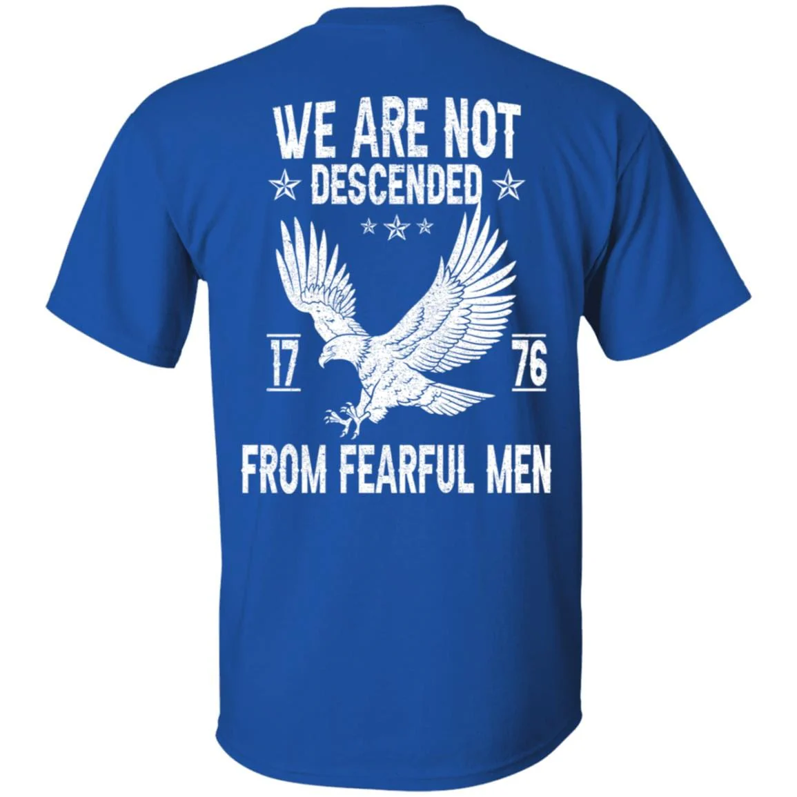 We Are Not Descended From Fearful Men 1776 Back Shirt H407 - Image 9