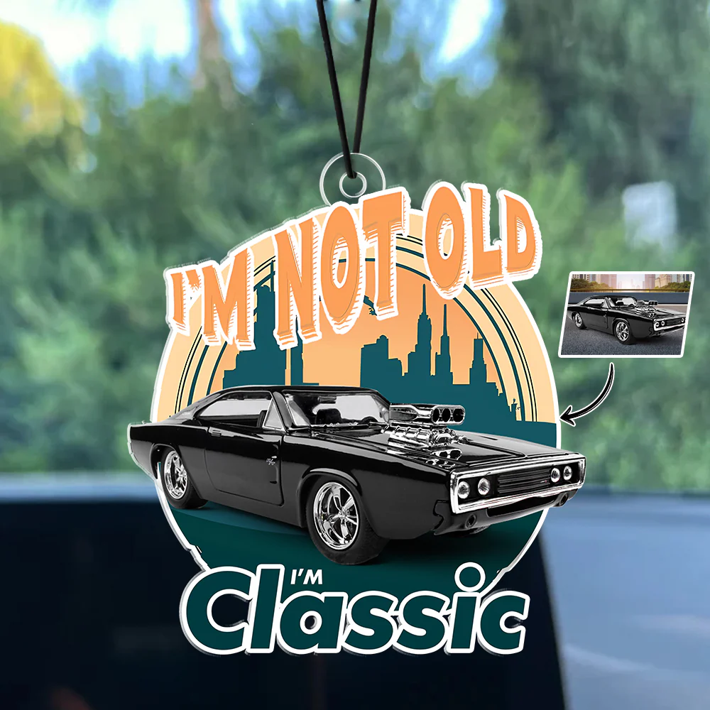 Custom Car Photo I'm Not Old I'm Classic Car Hanging For Car Lovers TH10 894497 - Image 2