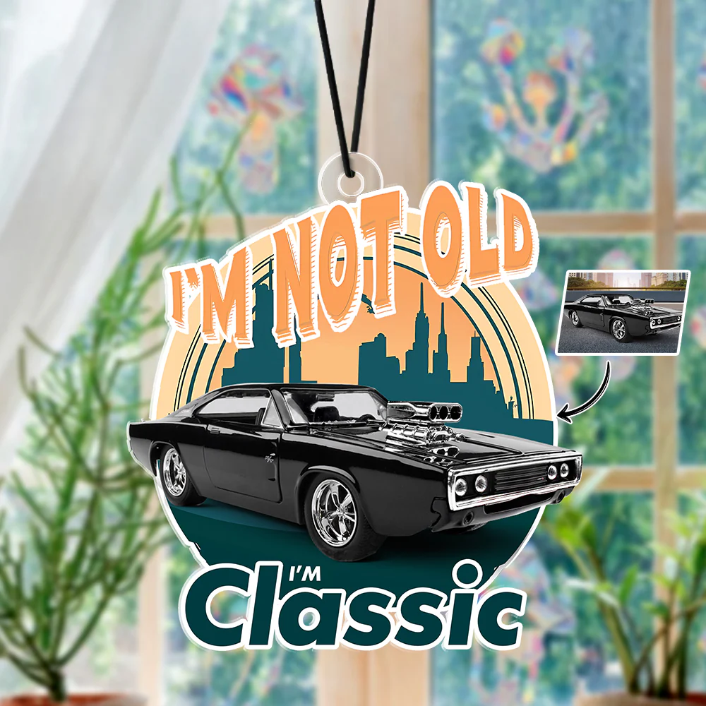Custom Car Photo I'm Not Old I'm Classic Car Hanging For Car Lovers TH10 894497 - Image 5