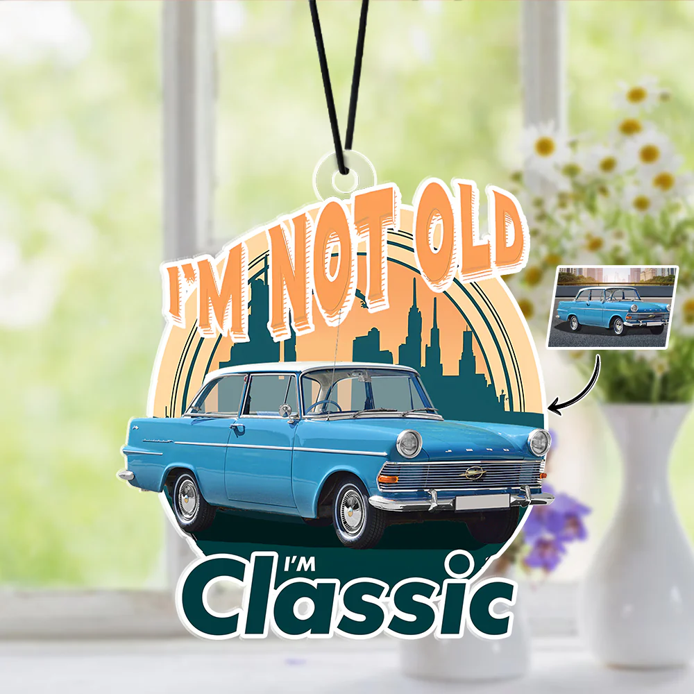 Custom Car Photo I'm Not Old I'm Classic Car Hanging For Car Lovers TH10 894497 - Image 6