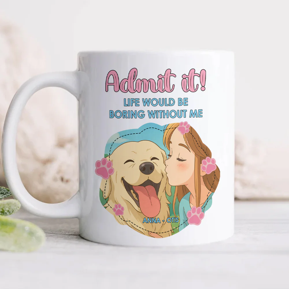 Custom Cartoon Photo Admit It Life Would Be Boring Without Me White Mug TH10 894251 - Image 3
