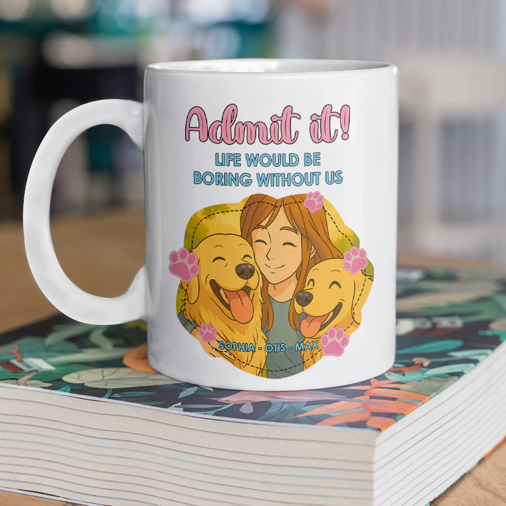 Custom Cartoon Photo Admit It Life Would Be Boring Without Me White Mug TH10 894251 - Image 5