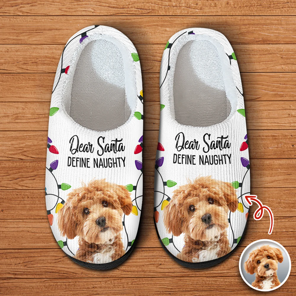 Custom Pet Photo Dear Santa Define Naughty - Personalized Slippers For Dog And Cat Lovers HO82 894948 - Image 8
