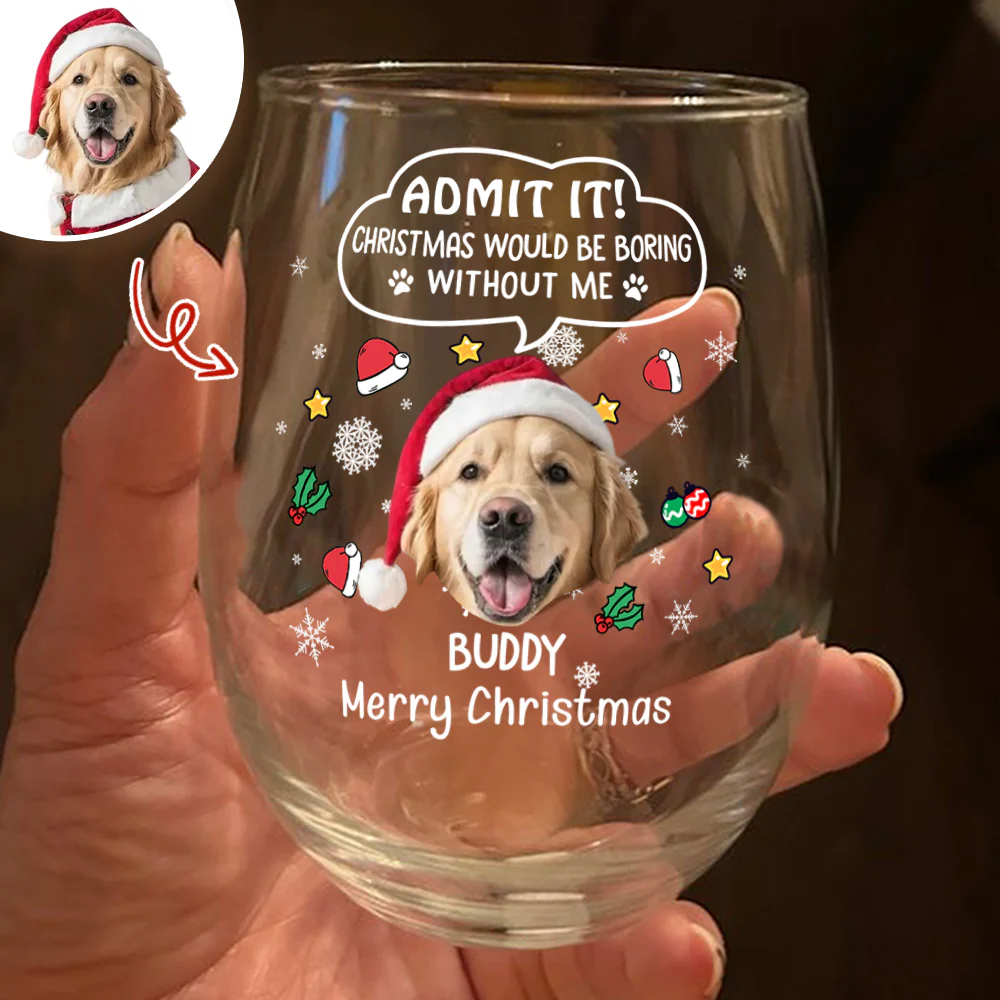 Custom Photo Admit it! Christmas Would Be Boring Without Me Stemless Wine Glass CH07 896416 - Image 4