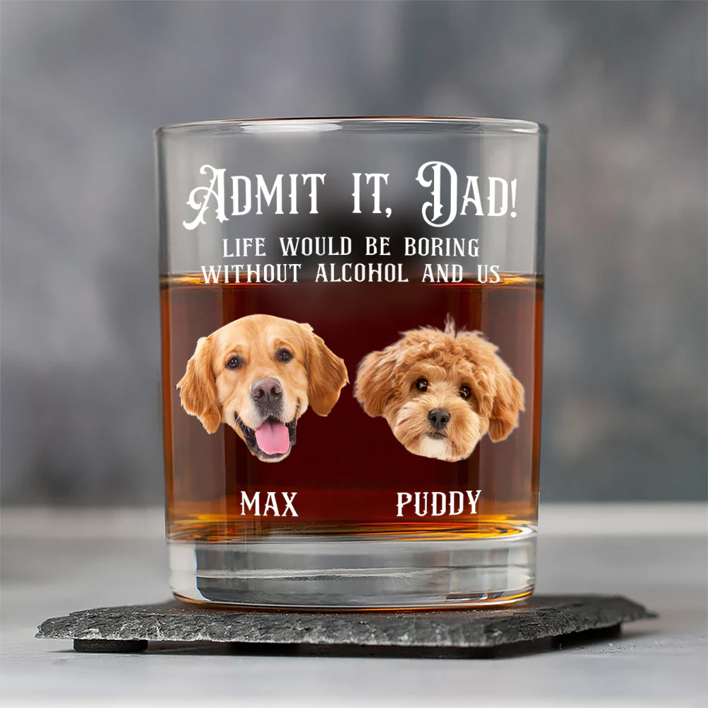 Custom Photo Admit it, Dad, Mom - Life Would Be Boring Without Dog Cat Print Whiskey Glass HA75 892430 - Image 2