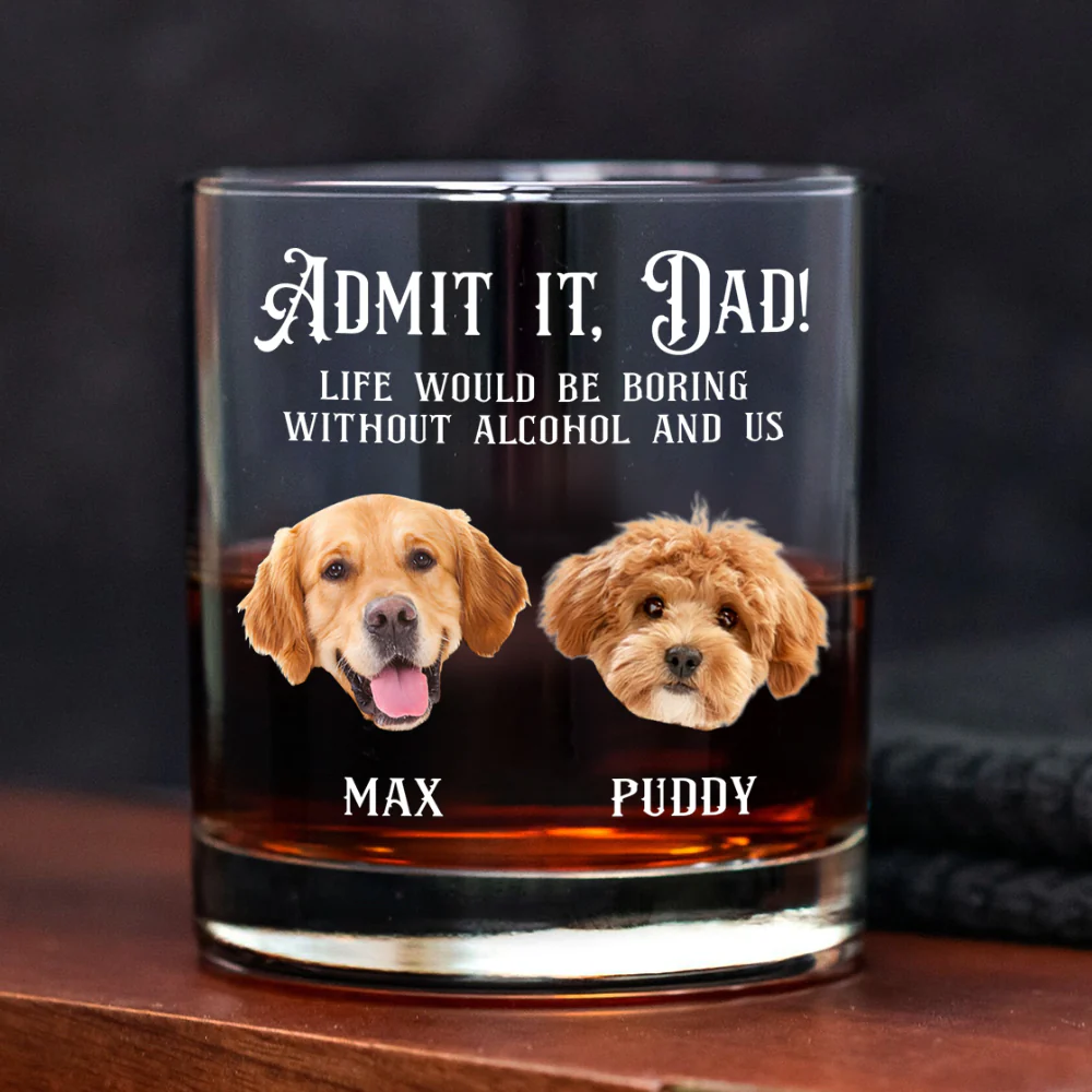 Custom Photo Admit it, Dad, Mom - Life Would Be Boring Without Dog Cat Print Whiskey Glass HA75 892430 - Image 4