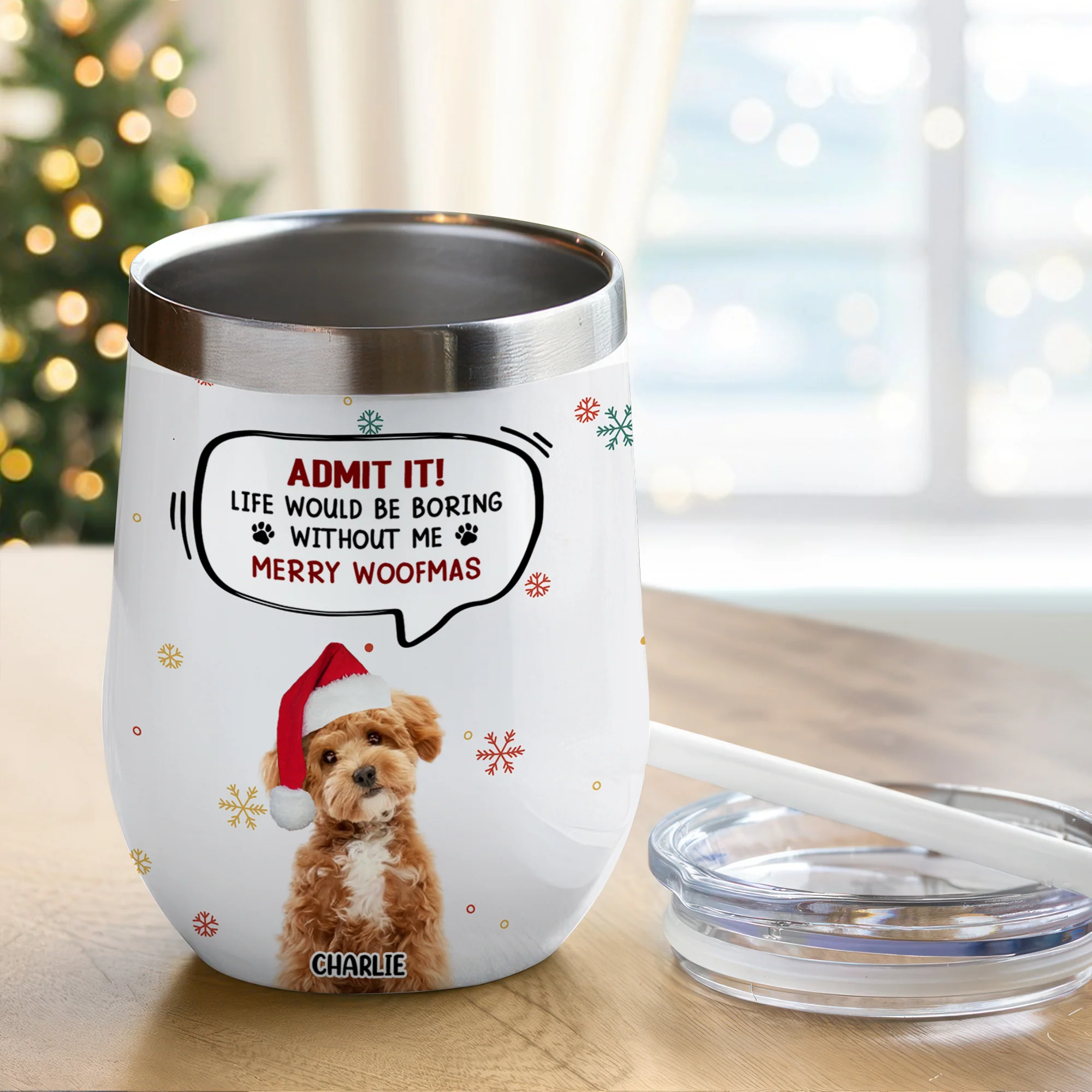 Custom Photo Admit it! Life Would Be Boring Without Me Wine Tumbler CH07 896414 - Image 4