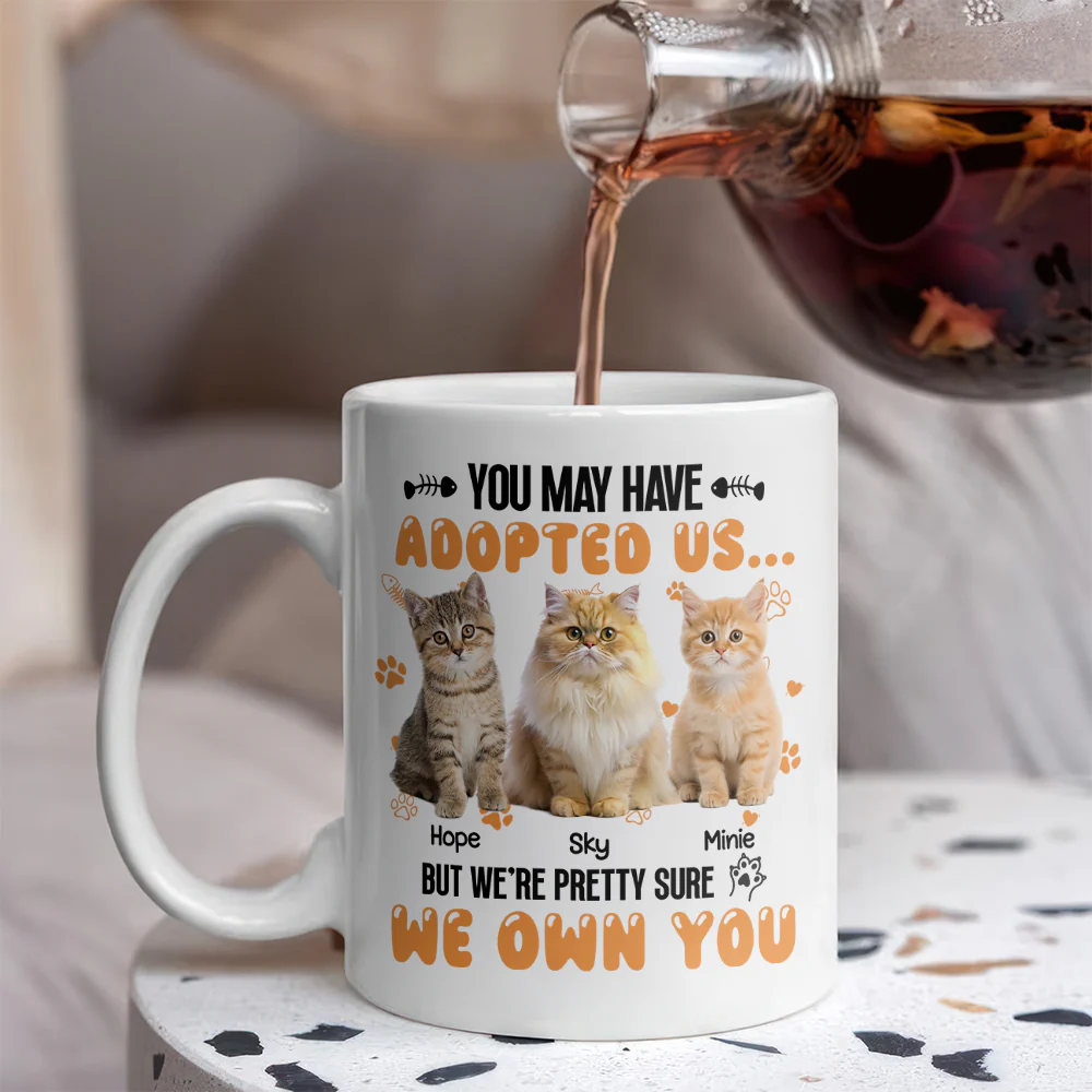 Custom Photo You May Have Adopted Us But We're Pretty Sure We Own You White Mug For Dog Lovers Cat Lovers CH07 895484 - Image 3