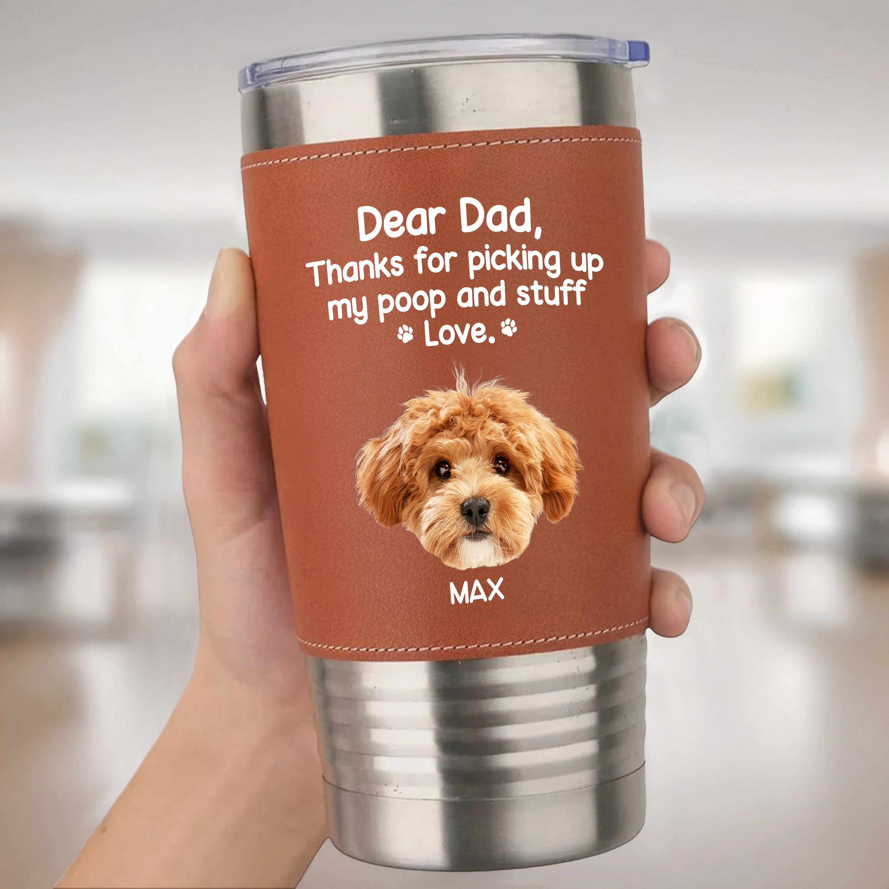 Dear Dad, Thanks For Picking Up My Poop & Stuff Personalized Leather Tumbler CH07 896128 - Image 2