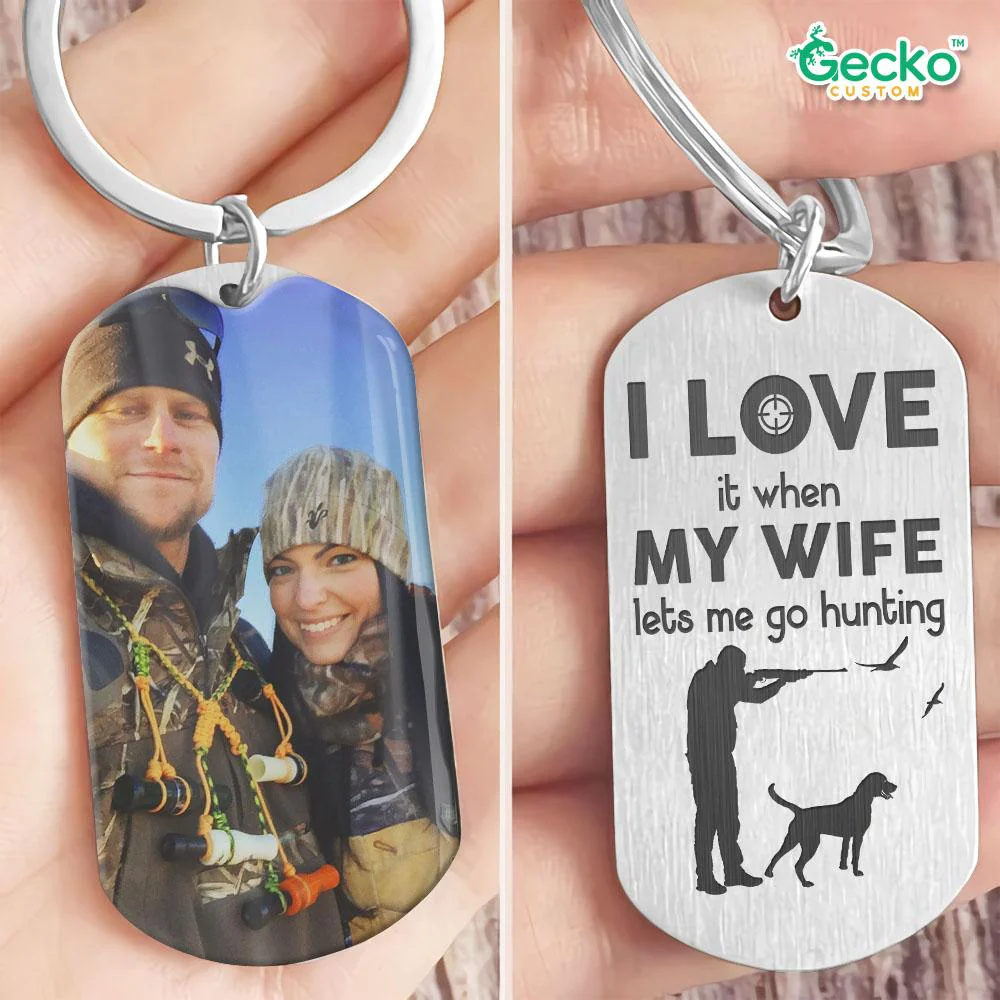I Love It When My Wife Lets Me Go Hunting Hunter Metal Keychain HN590