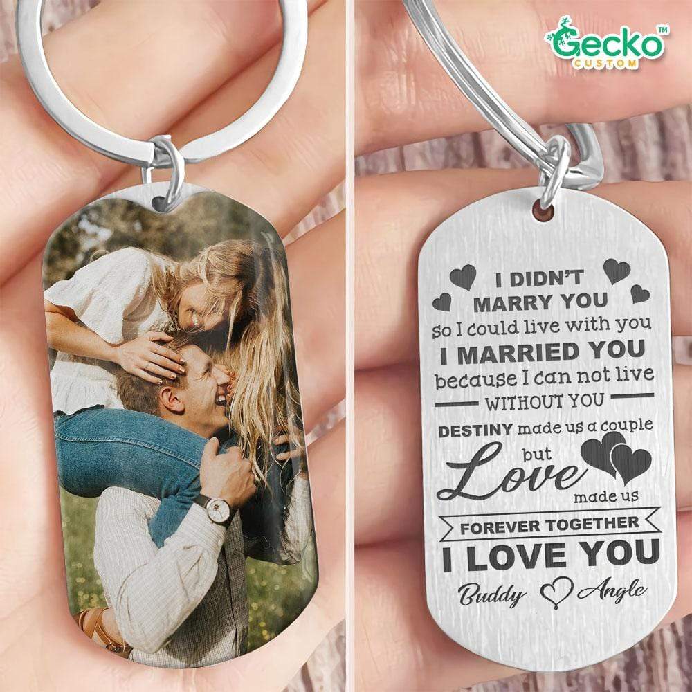 I Married You Because I Can't Live Without You Couple Metal Keychain HN590