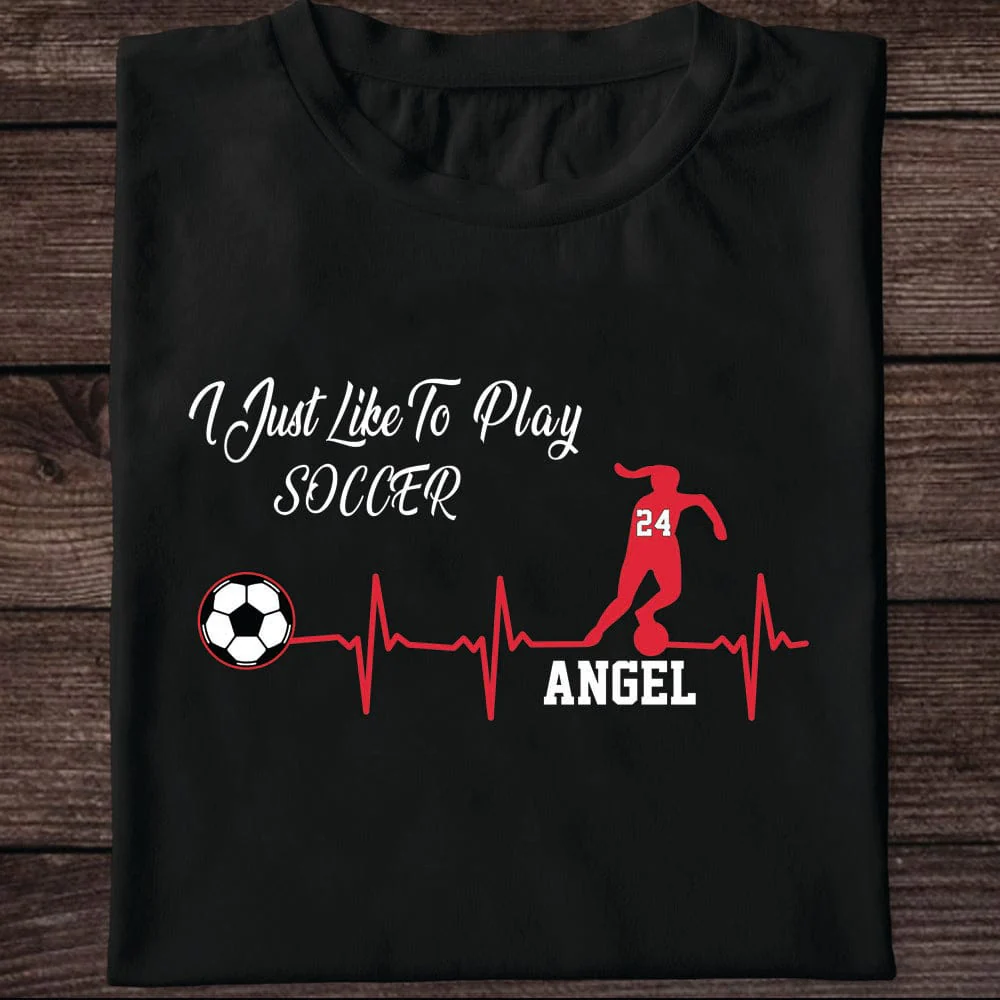 I Just Like To Play Soccer Shirt Personalized Custom Soccer Shirt H541 - Image 4