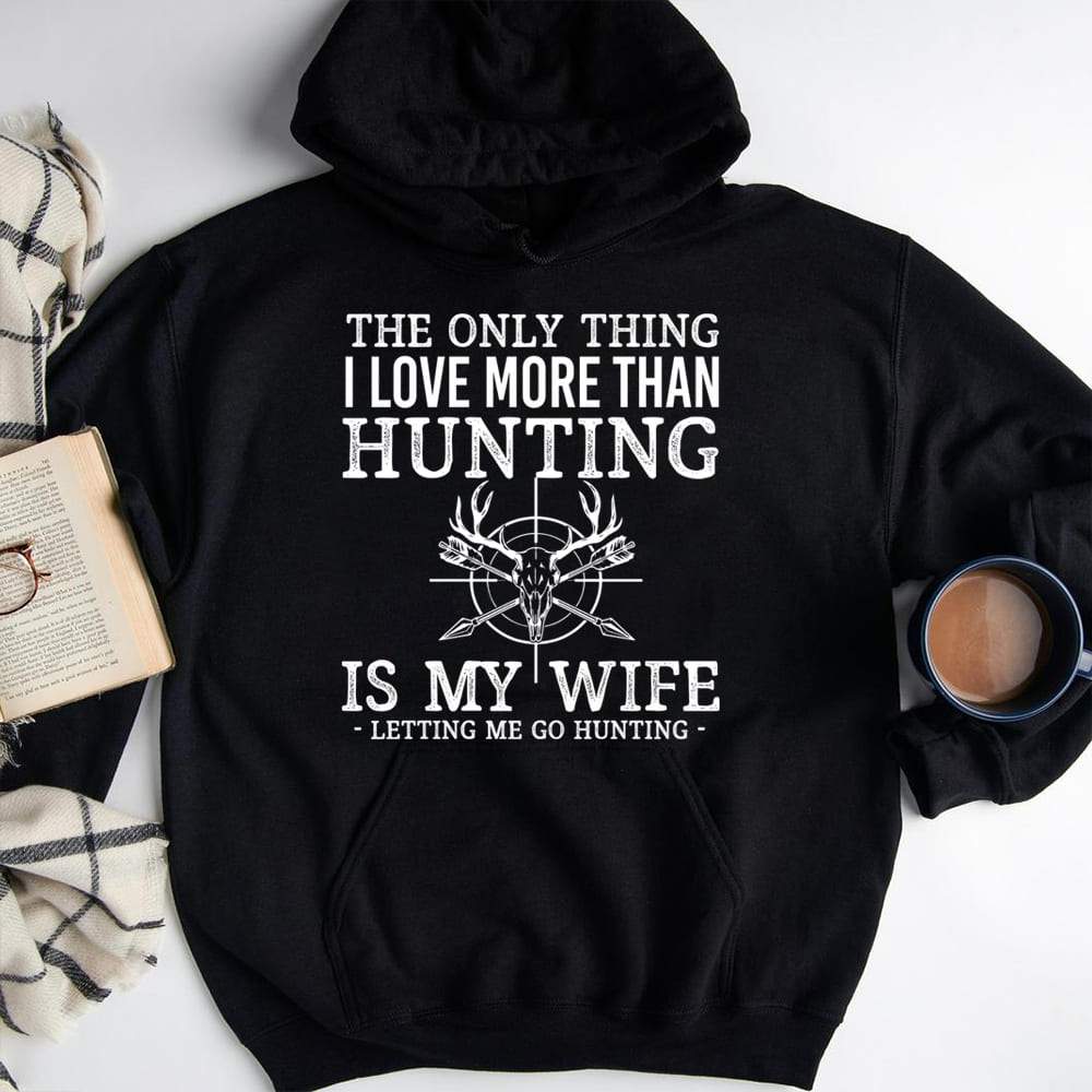 I Love More Than Hunting Is My Wife Hunting Shirt, Hunter Gift HN590