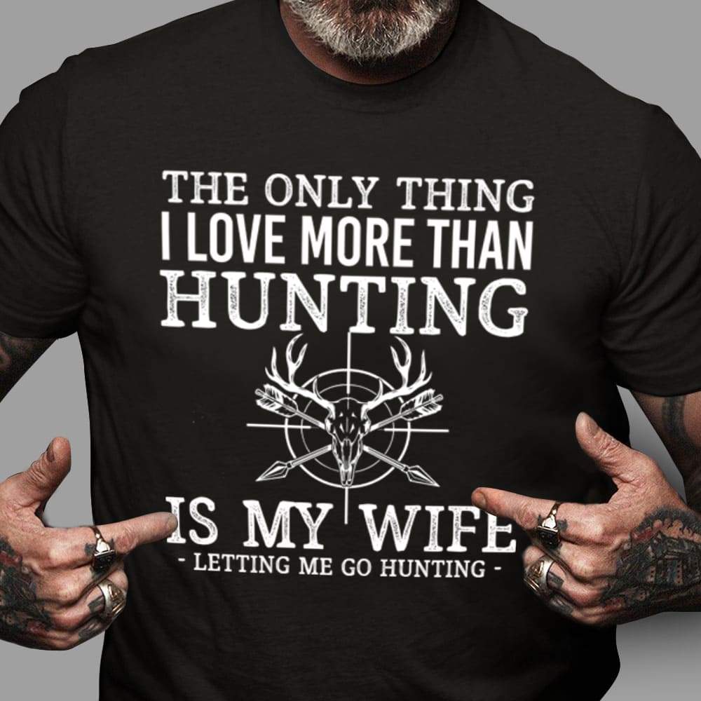 I Love More Than Hunting Is My Wife Hunting Shirt, Hunter Gift HN590 - Image 2