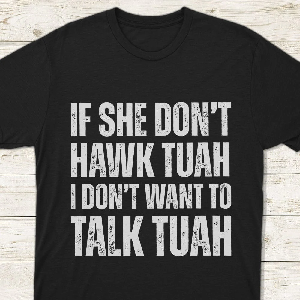 If SHE dont HAWK Tuah Shirt DM01 891293 - Image 2