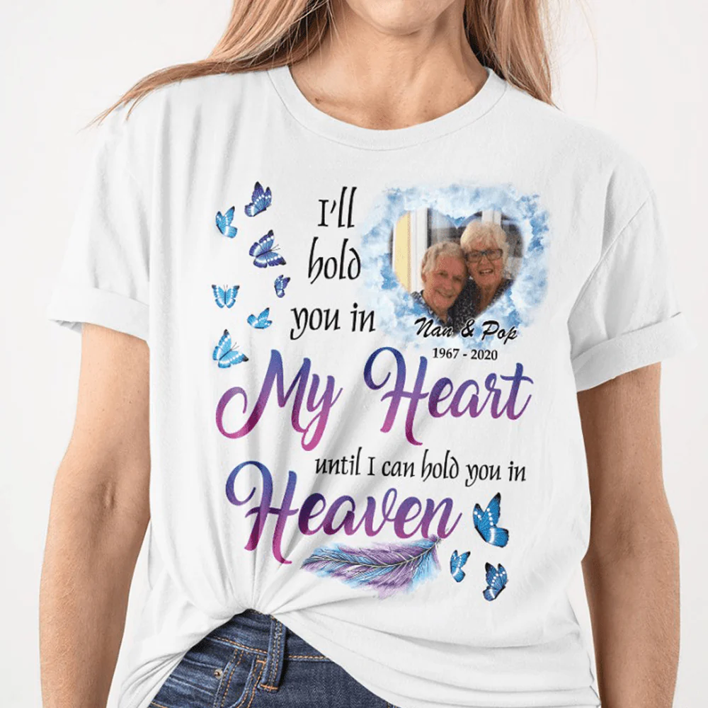I'll Hold You In My heart Until I Can Hold You In Heaven Memorial Family Shirt - Image 4