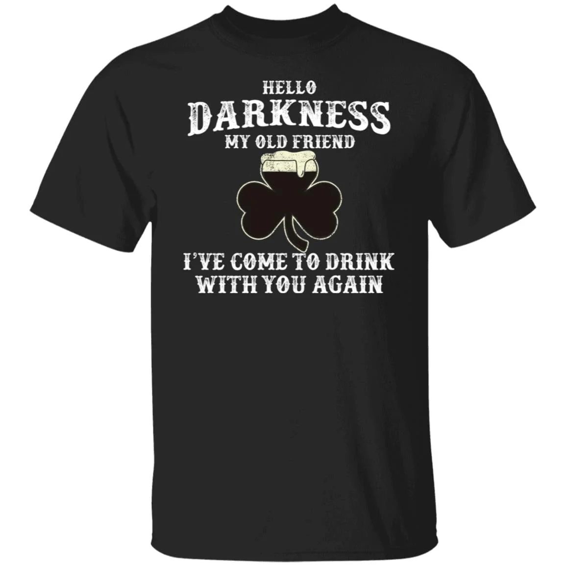 Hello Darkness Old Friend Irish Drink Beer St Patrick Day Shirt 901410 - Image 11
