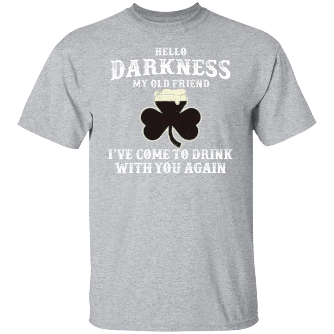 Hello Darkness Old Friend Irish Drink Beer St Patrick Day Shirt 901410 - Image 12