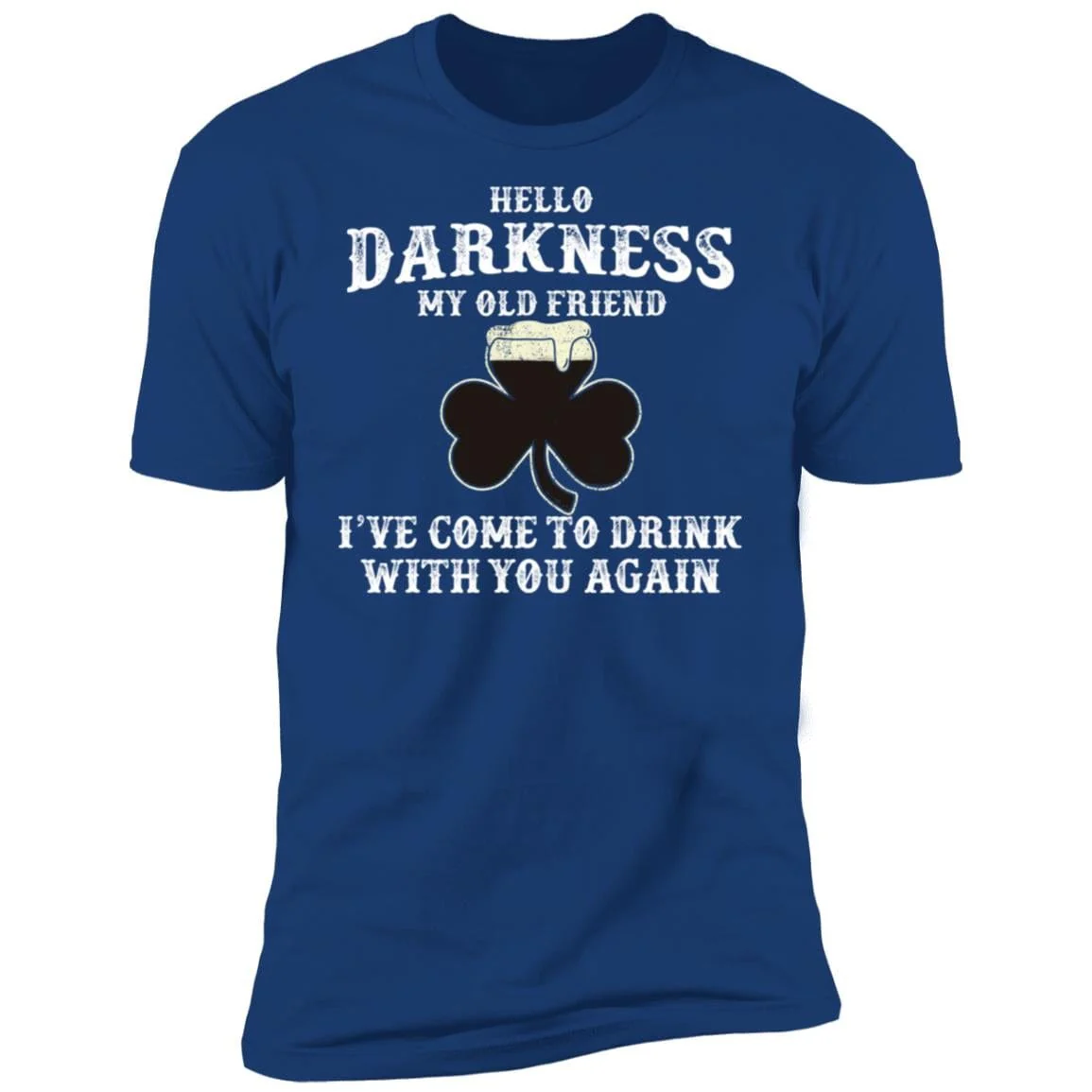 Hello Darkness Old Friend Irish Drink Beer St Patrick Day Shirt 901410 - Image 6