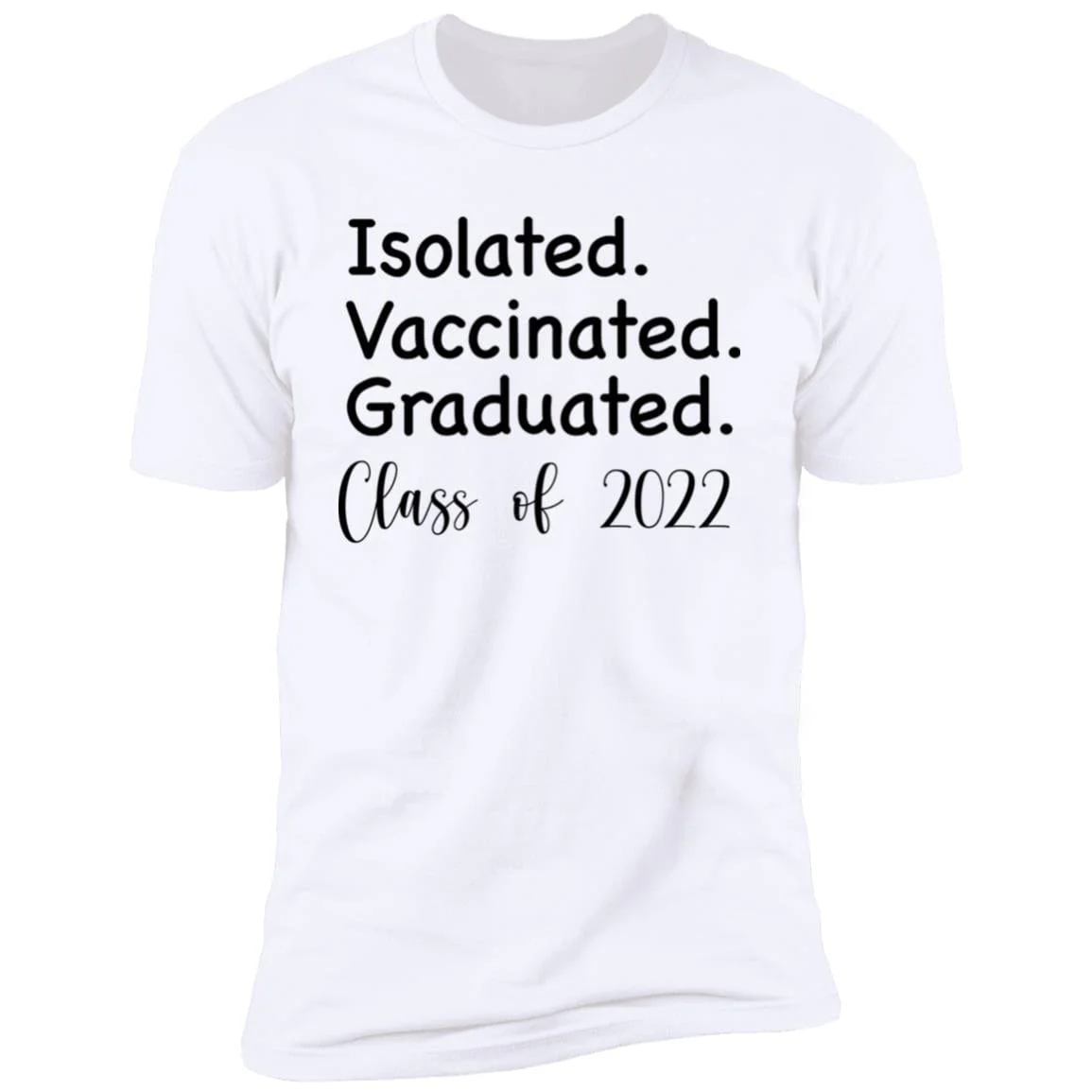 Isolated Vaccinated Graduated Class of 2022 Shirt - Image 7