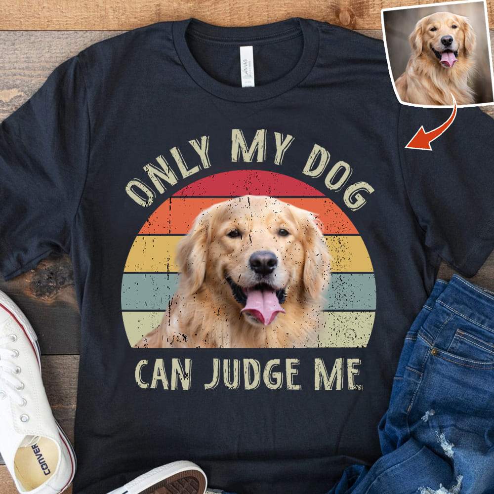 Only my dog can judge me Vintage Retro upload photo, Custom Photo Shirt HN590 - Image 2