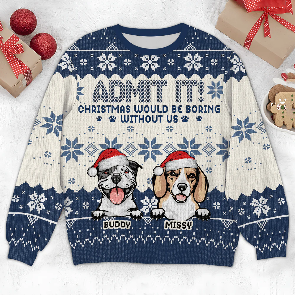 Christmas Would Be Boring Without Me Dog Personalized Ugly Sweater N304 HA75 891436 - Image 2