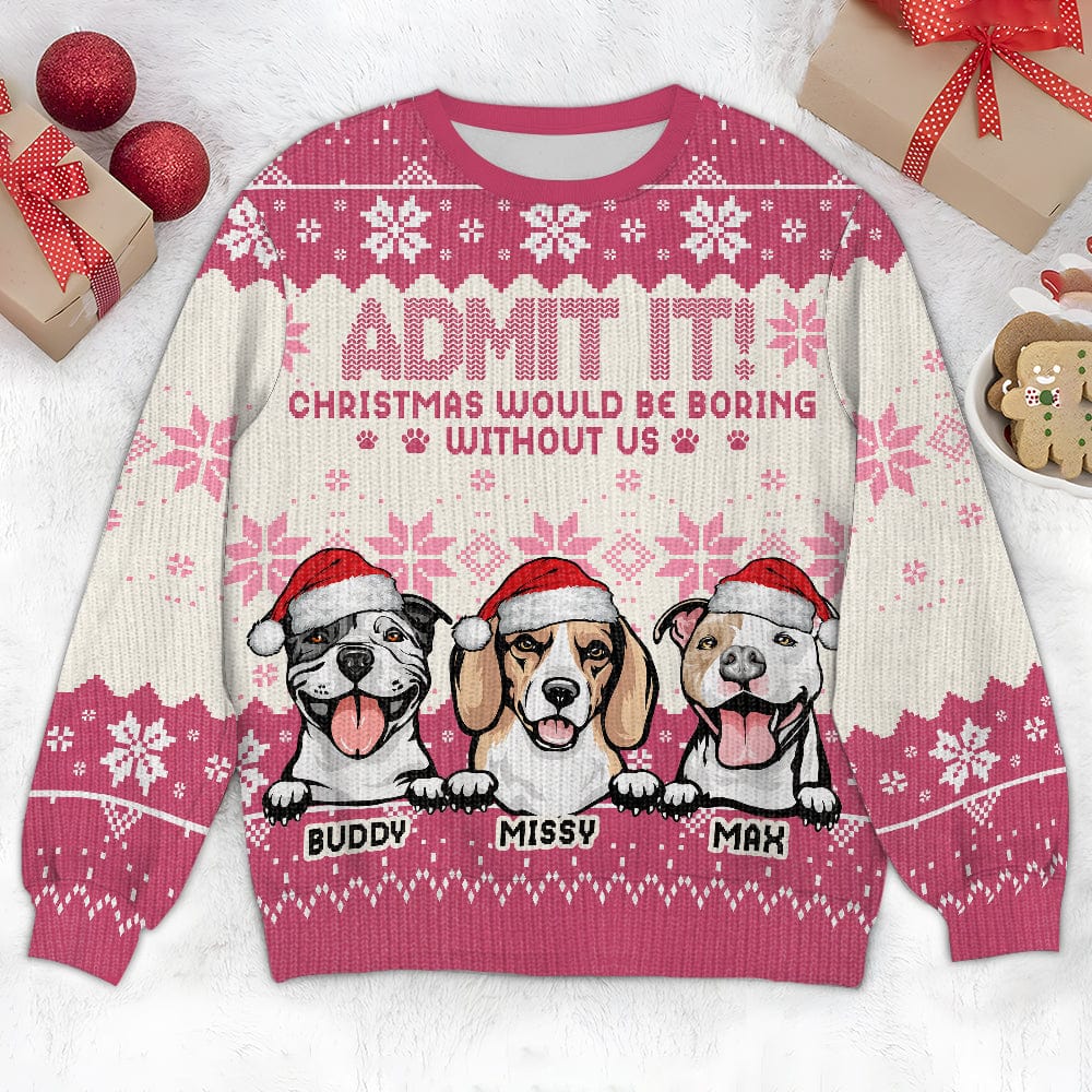 Christmas Would Be Boring Without Me Dog Personalized Ugly Sweater N304 HA75 891436 - Image 4