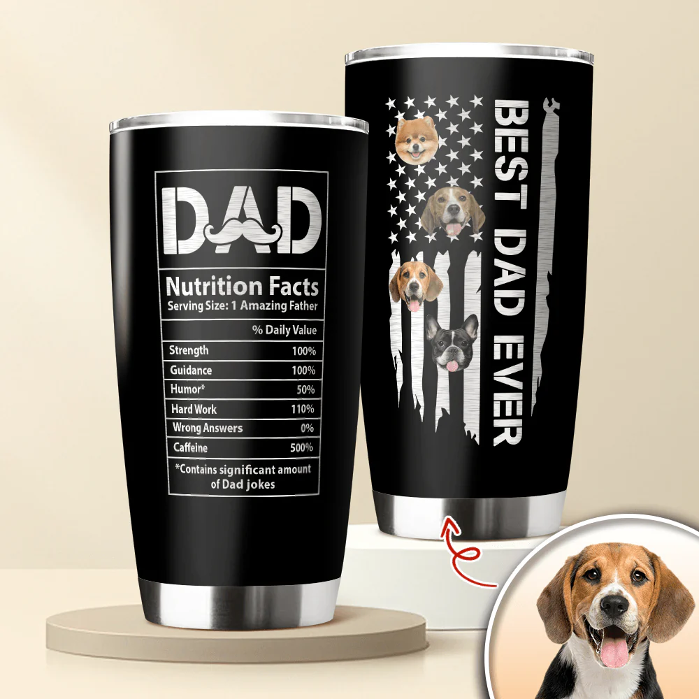 Custom Photo Best Dog Dad Ever Dad Nutrition Facts Dog Fat Tumbler HA75 890566 - Image 4