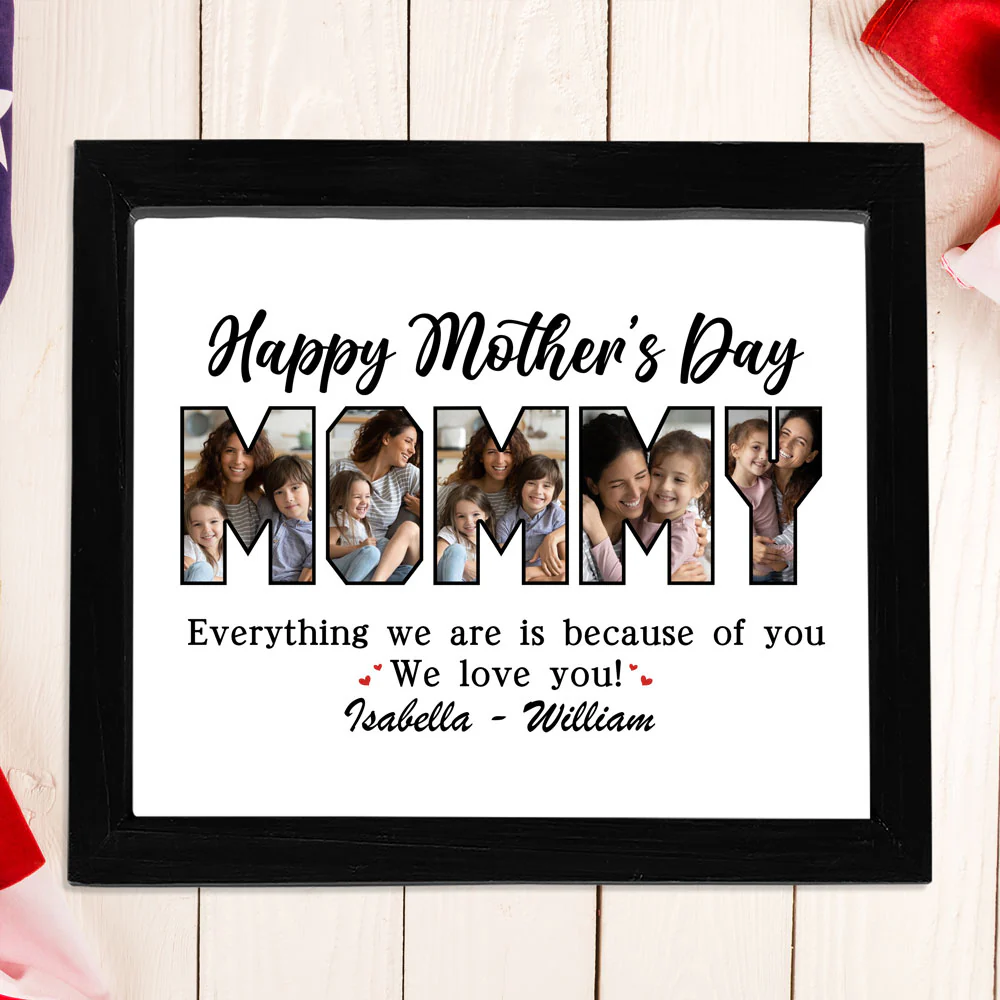 Custom Photo Everything I Am Is Because Of You Picture Frame Mother's Day Gift HA75 892108 - Image 8