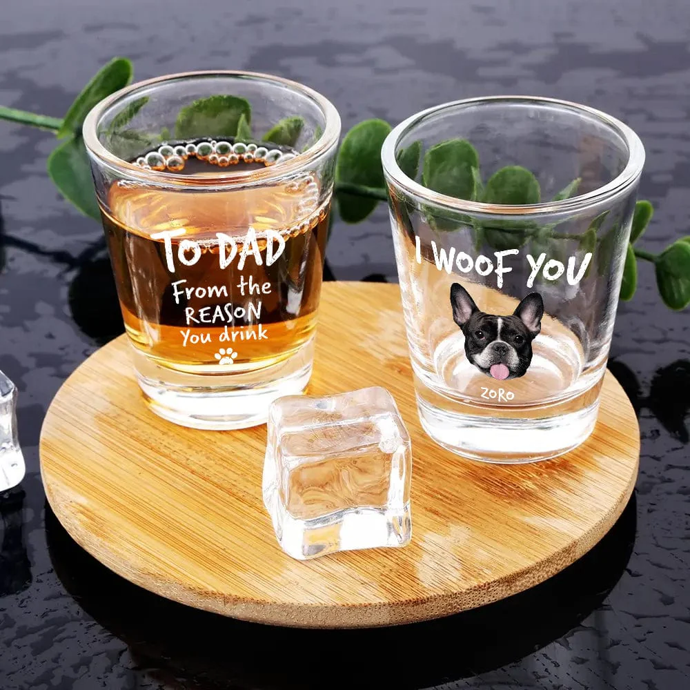 Custom Photo From The Reasons You Drink We Woof You Dog Print Shot Glass HA75 891770 - Image 3
