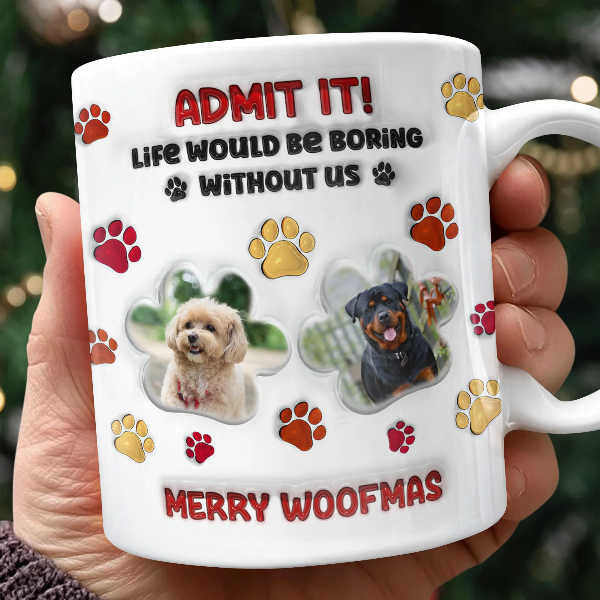 Custom Photo Life Would Be Boring Without Me Dog 3D Inflated Effect Printed Mug HA75 897990 - Image 2
