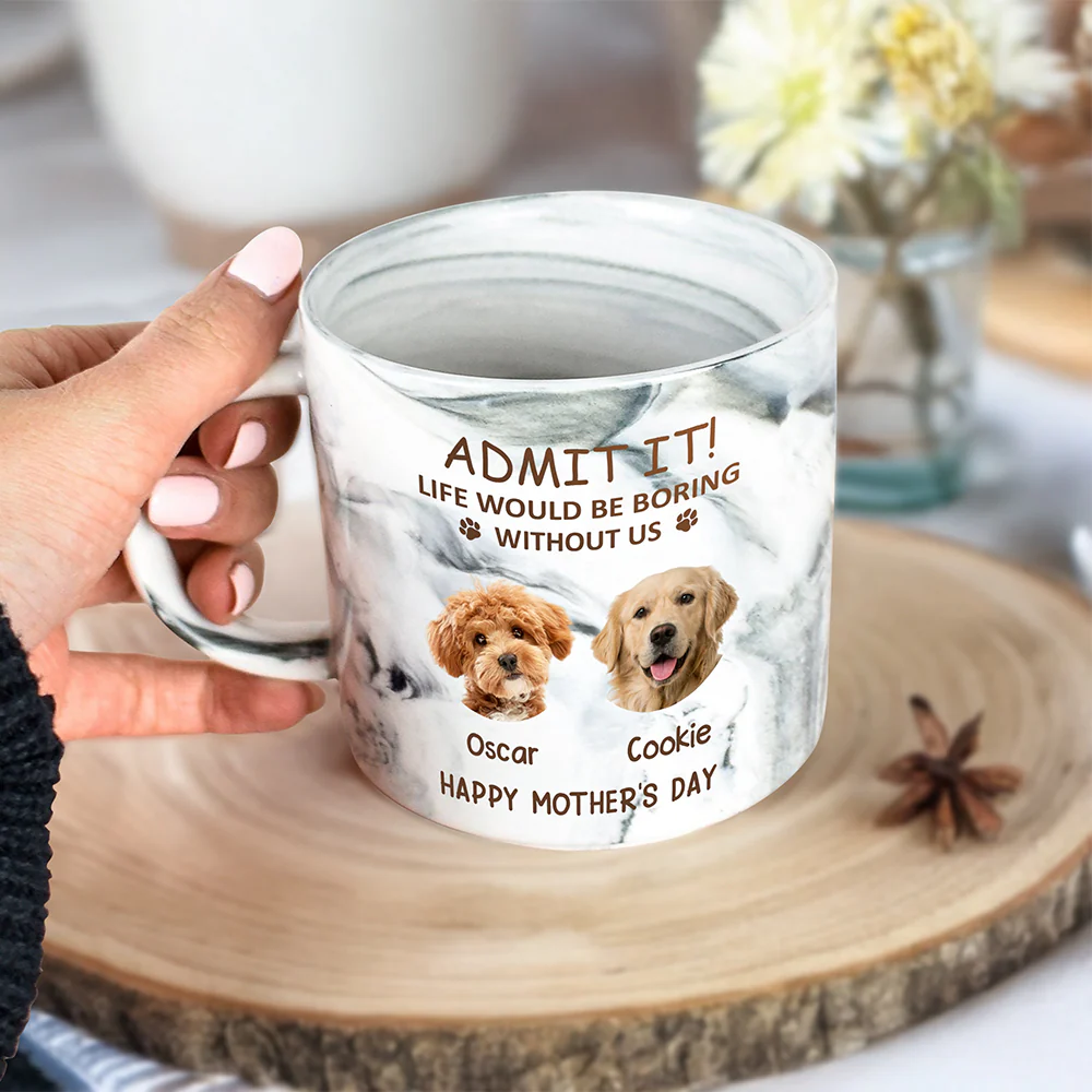 Custom Photo Life Would Be Boring Without Me Dog Cat Marble Mug HA75 891970 - Image 13