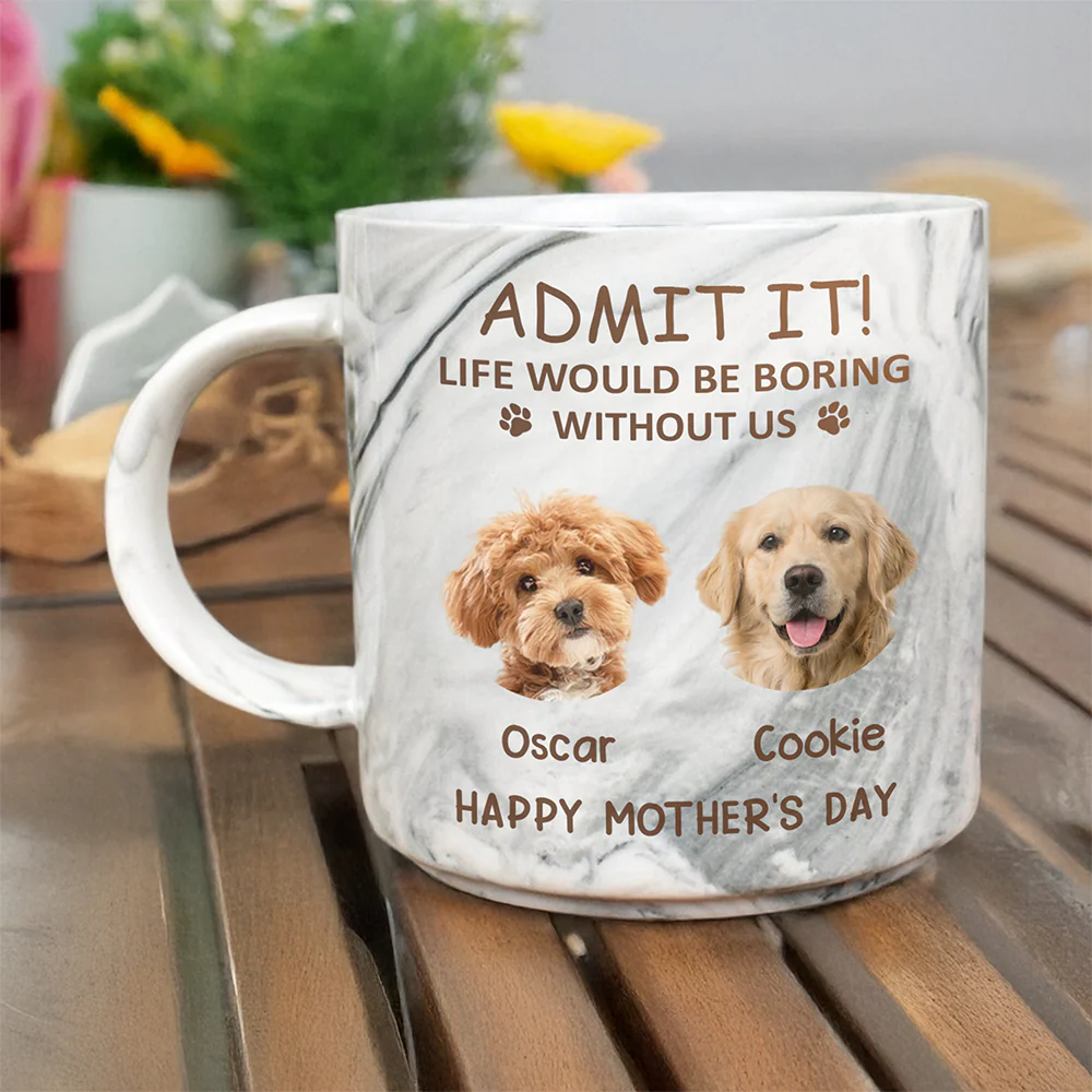 Custom Photo Life Would Be Boring Without Me Dog Cat Marble Mug HA75 891970 - Image 4