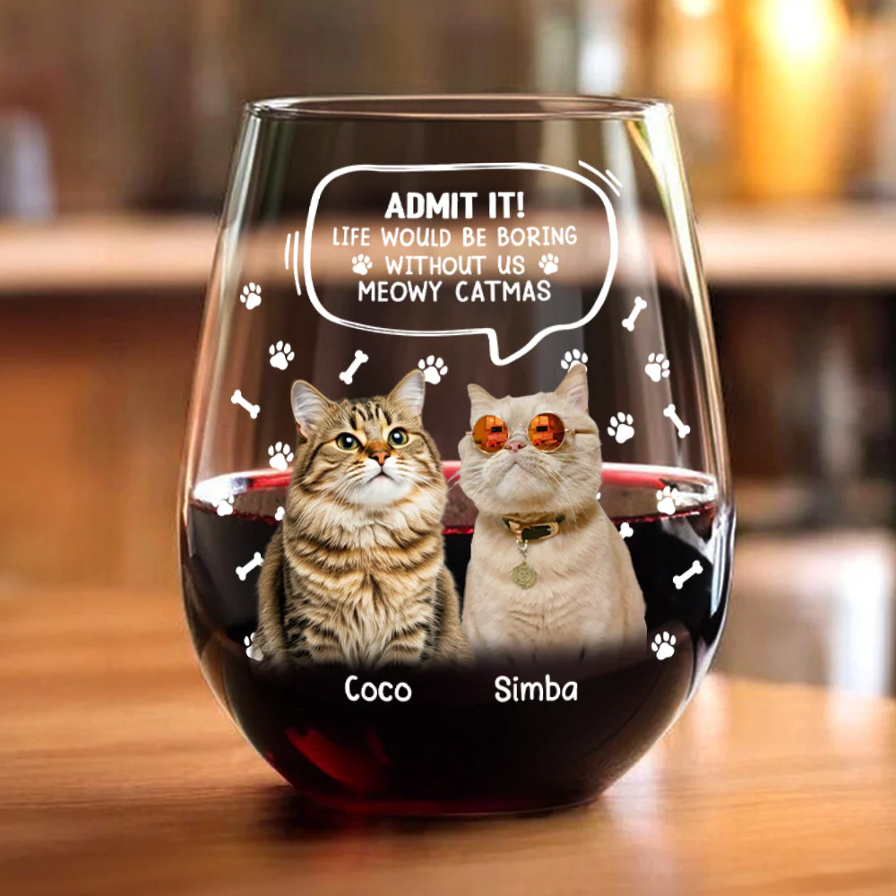 Custom Photo Life Would Be Boring Without Me Dog Cat Wine Glass Christmas Gift HA75 892950 - Image 4