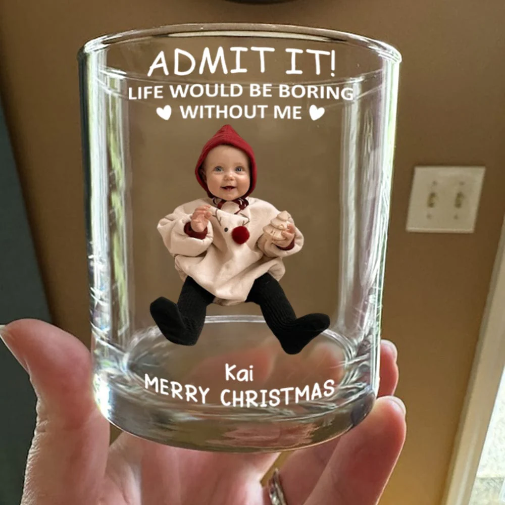 Custom Photo Life Would Be Boring Without Me Kid Family Gift Print Rock Glass HA75 891688