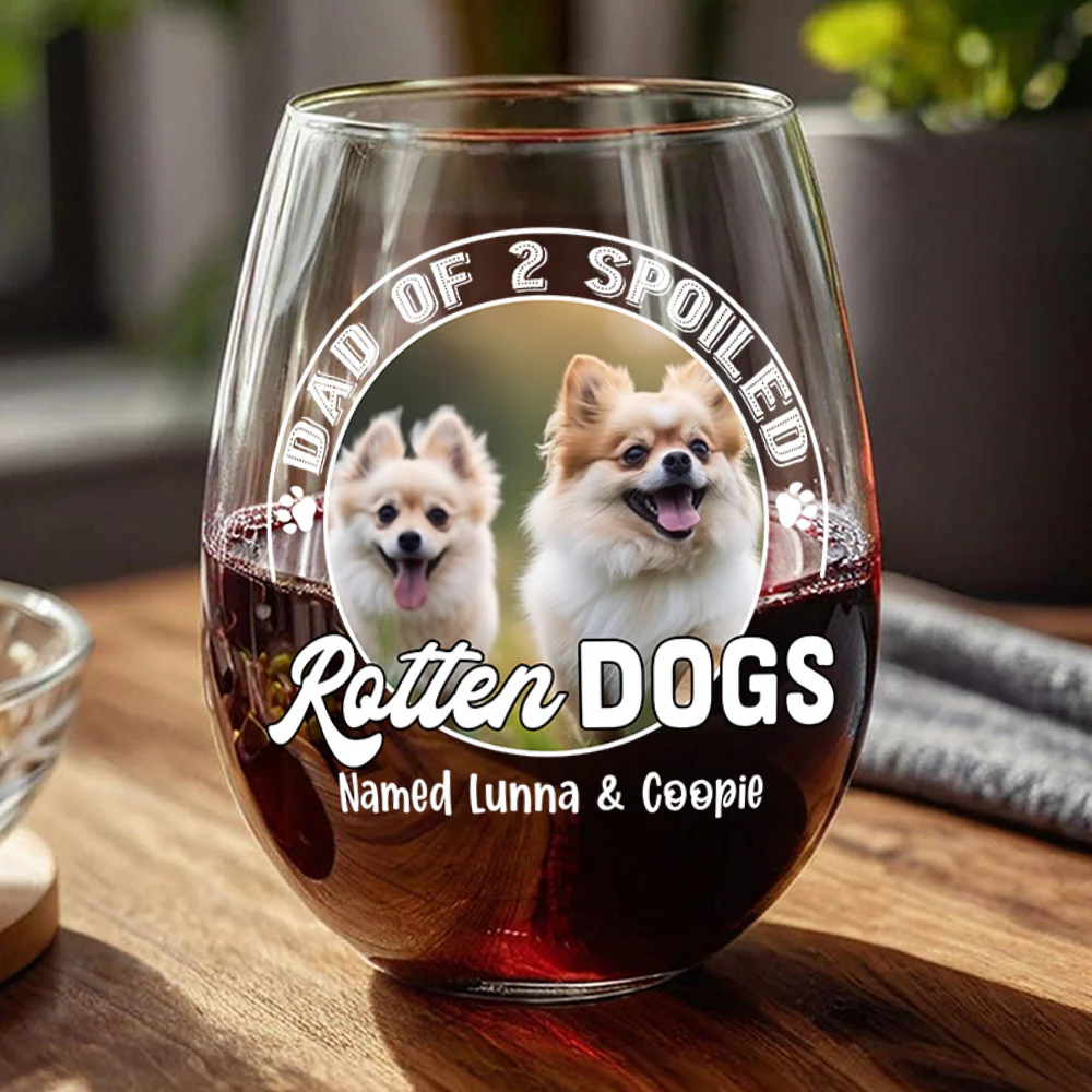 Custom Photo Spoiled Rotten Dog Wine Glass For Dog Lovers HA75 892140 - Image 10