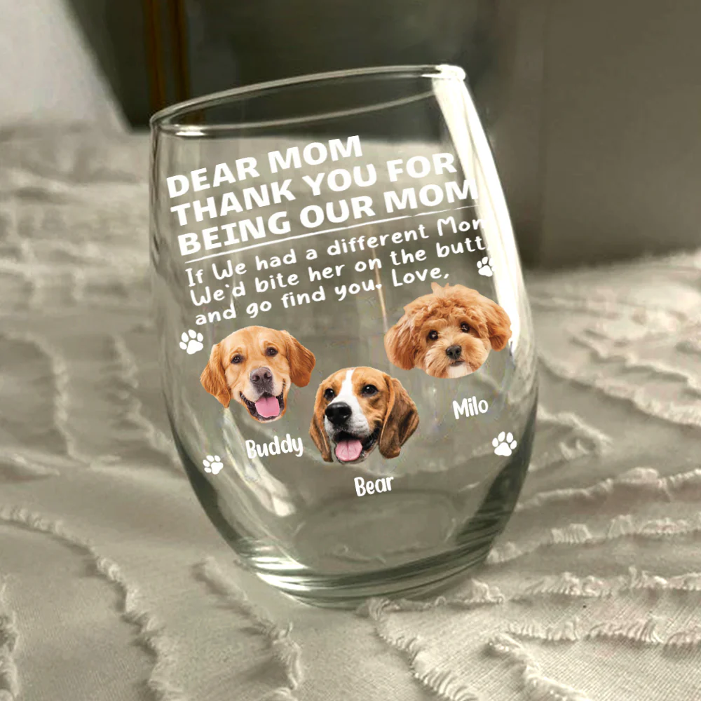 Custom Photo Thank You For Being Our Mom Dog Wine Glass Gift For Pet Lovers HA75 892178 - Image 4