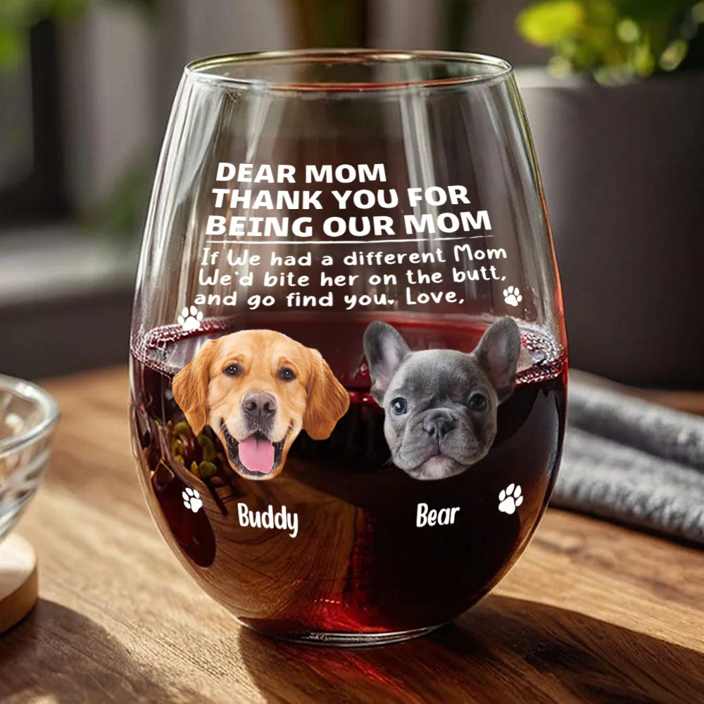 Custom Photo Thank You For Being Our Mom Dog Wine Glass Gift For Pet Lovers HA75 892178 - Image 5