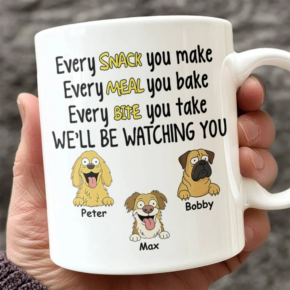 Every Snack You Make, Funny Custom Mug, Personalized Gifts for Dog Lovers HA75 892162 - Image 2
