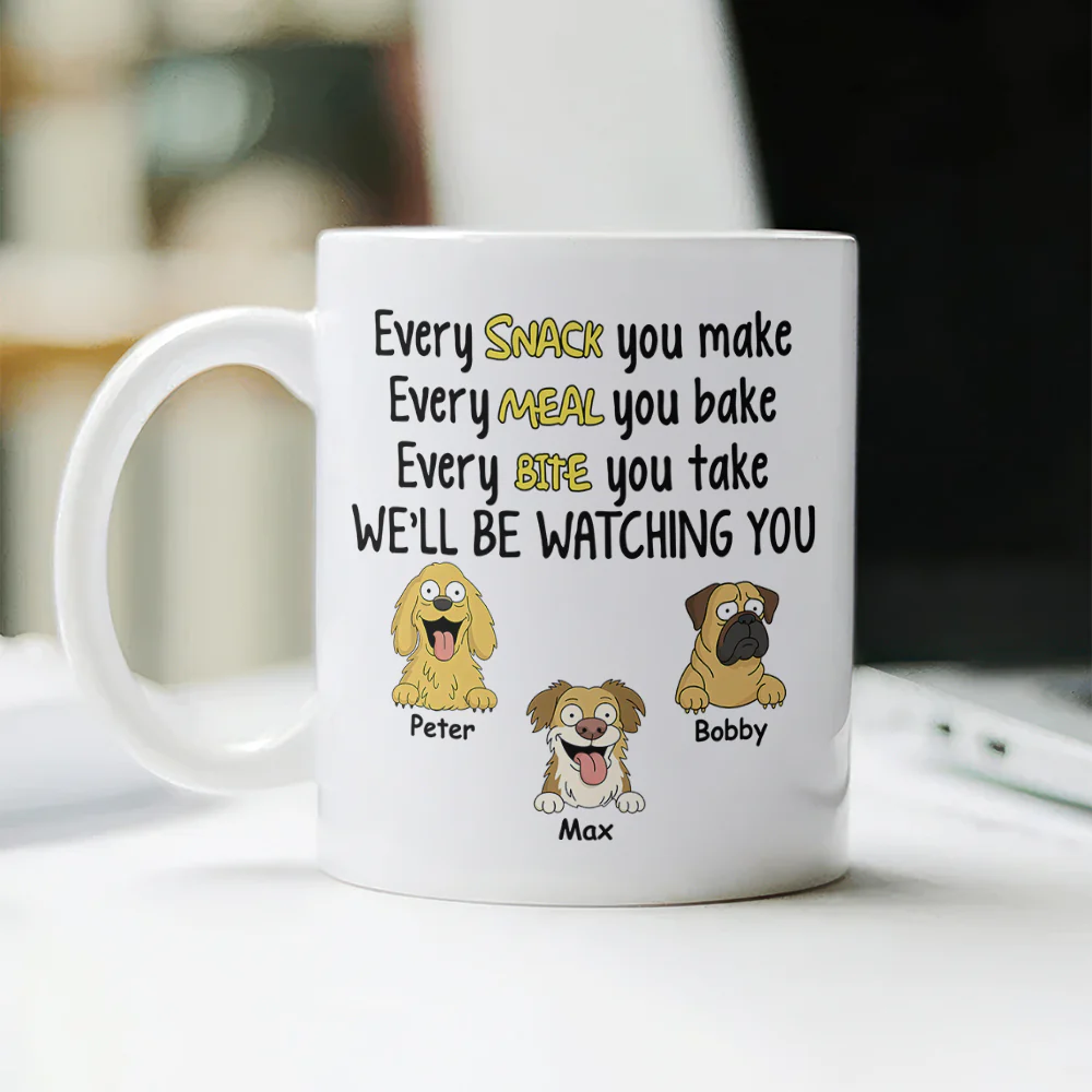 Every Snack You Make, Funny Custom Mug, Personalized Gifts for Dog Lovers HA75 892162 - Image 4