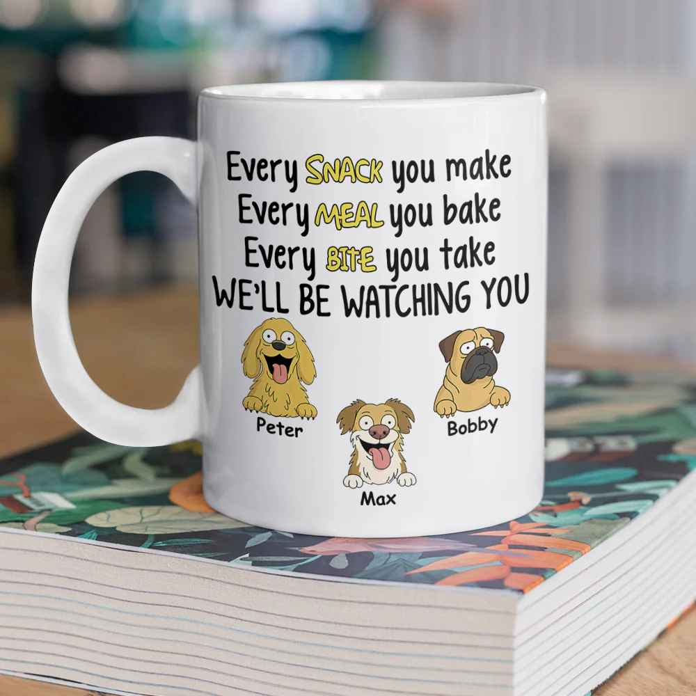Every Snack You Make, Funny Custom Mug, Personalized Gifts for Dog Lovers HA75 892162 - Image 6