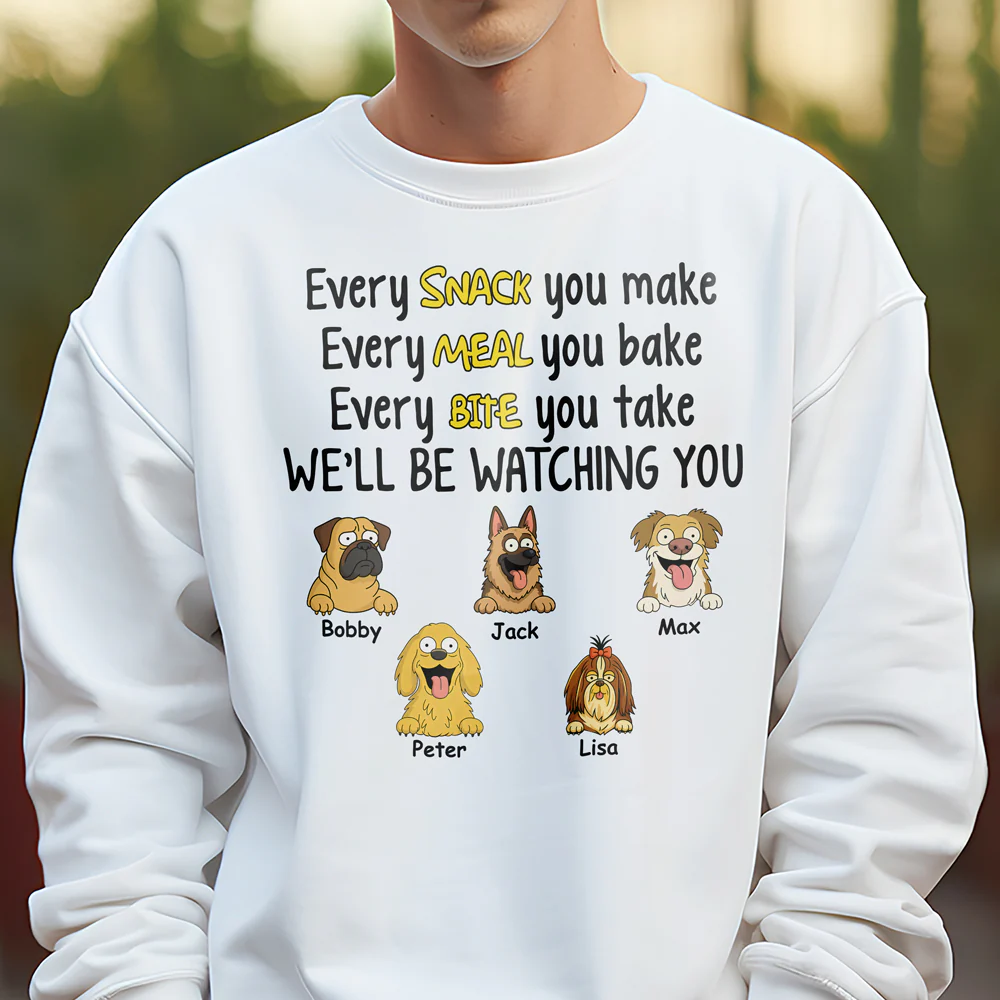 Every Snack You Make, Funny Custom Shirt, Personalized Gifts for Dog Lovers HA75 892160 - Image 4