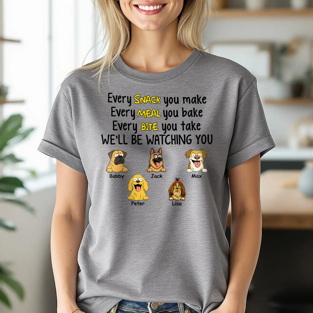 Every Snack You Make, Funny Custom Shirt, Personalized Gifts for Dog Lovers HA75 892160 - Image 5