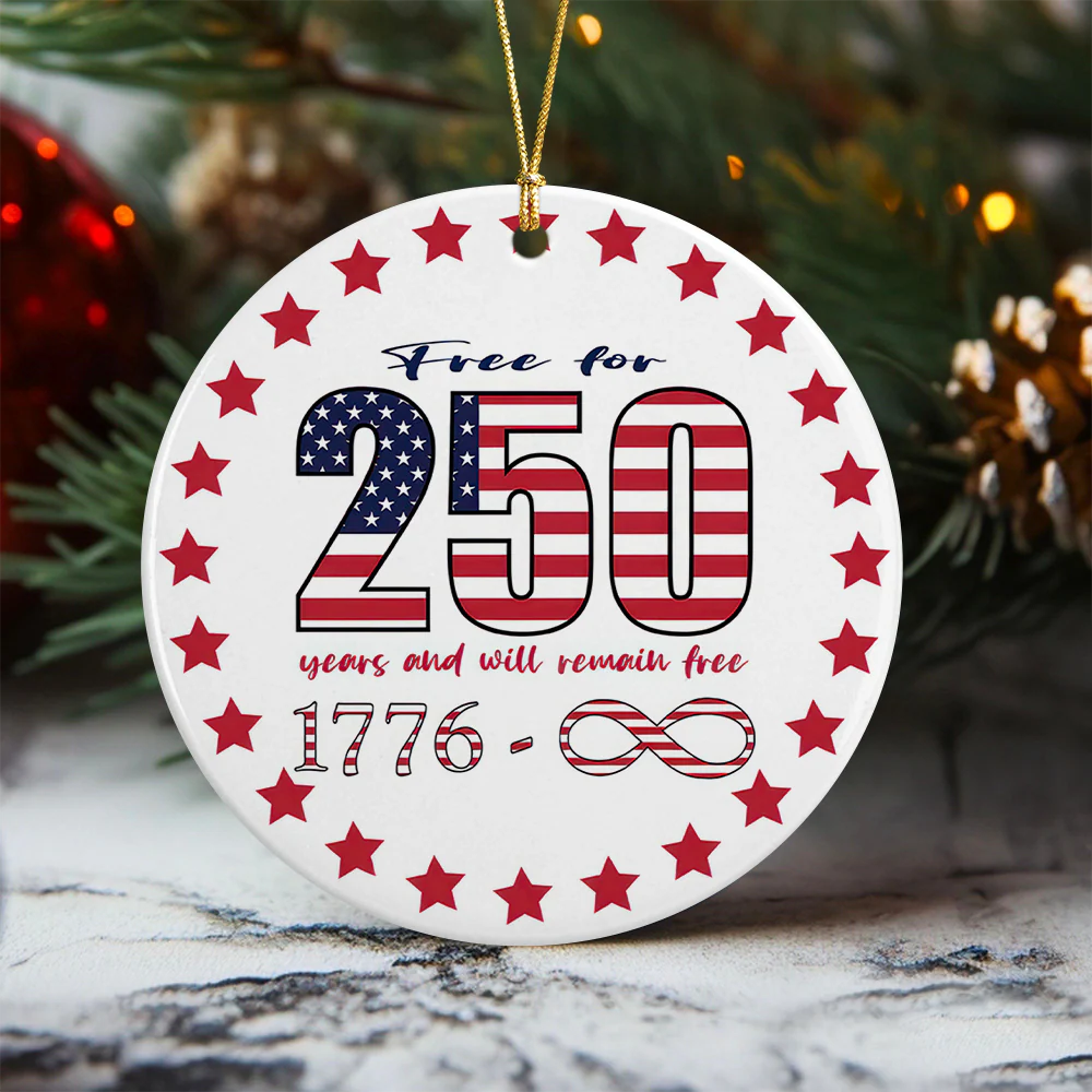 Free For 250 Years And Will Remain Free Ceramic Ornament Independence Day HA75 897430 - Image 2