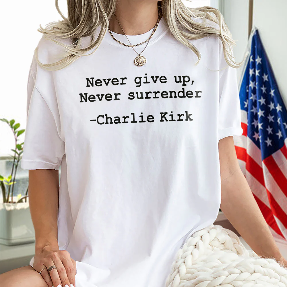 Never give up, Never surrender Charlie Kirk Bright Shirt HA75 64458 - Image 3